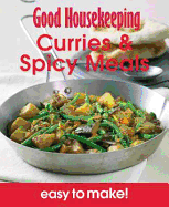 Good Housekeeping Easy to Make! Curries & Spicy Meals: Over 100 Triple-Tested Recipes
