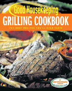 Good Housekeeping Grilling Cookbook: The Best Recipes You'll Ever Taste