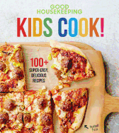 Good Housekeeping Kids Cook!: 100+ Super-Easy, Delicious Recipes