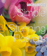 "Good Housekeeping" Simple and Stunning Flowers for the Home