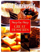 Good Housekeeping Step-By-Step Great Desserts