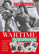 Good Housekeeping: Wartime Scrapbook: A Nostalgic Portrait of Everyday Life During the Second World War