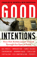 Good Intentions: Nine Hot-Button Issues Viewed Through the Eyes of Faith