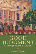 Good Judgment: Making Judicial Decisions