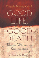 Good Life, Good Death: Tibetan Wisdom on Reincarnation