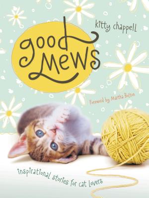 Good Mews: Inspirational Stories for Cat Lovers - Chappell, Kitty