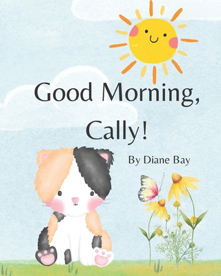 Good Morning, Cally. - Bay, Diane