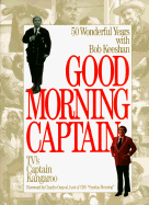 Good Morning, Captain: Fifty Wonderful Years with Bob Keeshan, TV's Captain Kangaroo - Keeshan, Bob, and Keeshan, Robert