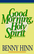 Good Morning Holy Spirit - Hinn, Benny
