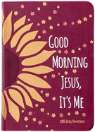 Good Morning Jesus It's Me: 365 Daily Devotions