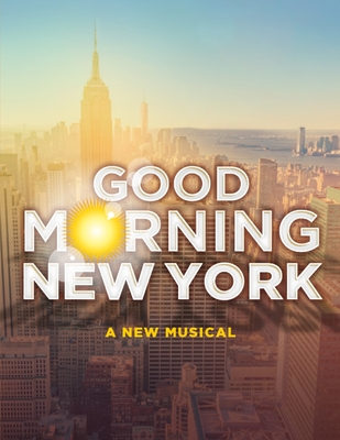 Good Morning New York: A New Musical - Piano/Vocal Selections - Thrapp, Jacklyn, and Bell, Jackson, and Adler, Dylan