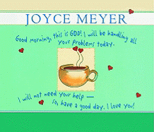 Good Morning, This Is God!: Teachings, Quotes, Personal Insights, and Humor from One of Today's Leading Ministries - Meyer, Joyce