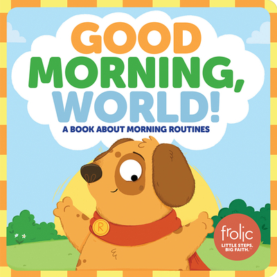 Good Morning, World!: A Book about Morning Routines - Hilton, Jennifer, and McCurry, Kristen