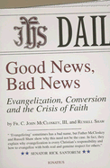 Good News, Bad News: Evangelization, Conversion and the Crisis of Faith - Shaw, Russell, and McCloskey, C John, Rev.