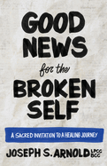 Good News for the Broken Self