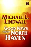 Good News from North Haven - Lindvall, Michael L