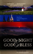 Good Night and God Bless: Austria, Czech Republic, and Italy: A Guide to Convent and Monastery Accommodation in Europe