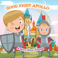 Good Night Apollo: A Story About Courage