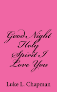 Good Night Holy Spirit I Love You