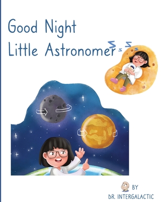 Good Night Little Astronomer - Intergalactic, Doctor, and Morey, Jos