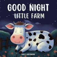 Good Night, Little Farm: Bedtime Story For Children, Nursery Rhymes For Babies and Toddler