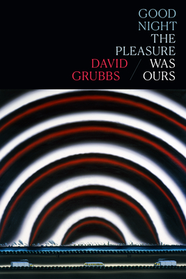 Good Night the Pleasure Was Ours - Grubbs, David