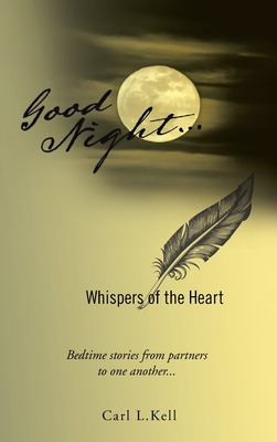 Good Night...: Whispers of the Heart - Kell, Carl L