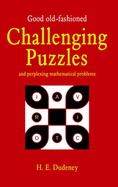 Good Old Fashioned Challenging Puzzles and Perplexing Mathematical Problems