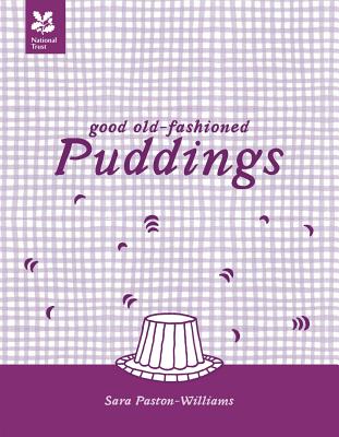 Good Old-Fashioned Puddings: New Edition - Paston-Williams, Sara, and National Trust Books