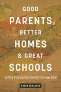 Good Parents, Better Homes, and Great Schools: Selling Segregation Before the New Deal