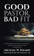 Good Pastor, Bad Fit: Maintaining Pastoral Authenticity Through Resignation and Termination