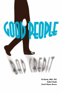 Good People/Bad Credit: Understanding Personality and the Credit Process to Avoid Financial Ruin