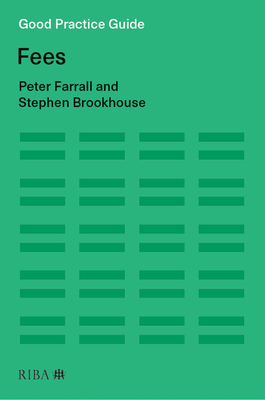 Good Practice Guide: Fees - Farrall, Peter, and Brookhouse, Stephen