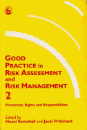 Good Practice in Risk Assessment and Risk Management 2: Key Themes for Protection, Rights and Responsibilities