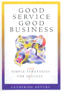 Good Service Is Good Business: 7 Simple Strategies for Success - DeVrye, Catherine, and Devrye, Katherine