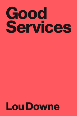 Good Services: How to Design Services That Work - Downe, Louise