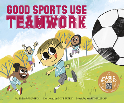 Good Sports Use Teamwork - Rumsch, Breann, and Mallman, Mark (Producer)