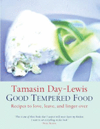 Good Tempered Food: Recipes to Love, Leave and Linger Over