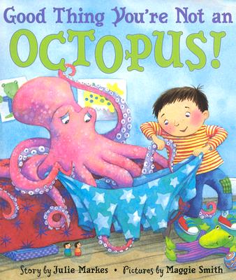 Good Thing You're Not an Octopus! - Markes, Julie