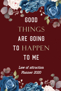 Good Things Are Going to Happen to Me: LOA Manifesting Techniques, Set Intents, Log Affirmations and Gratitude, 5 Minute Planner for Manifestation and Gratitude Journalling, Cute African American Women Queen Gift Idea Law of Attraction