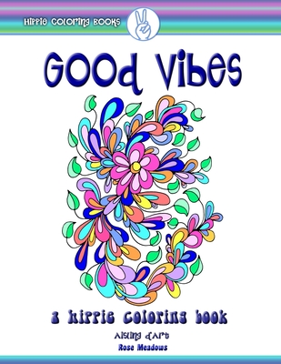 Good Vibes: A Hippie Coloring Book - Meadows, Rose, and D'Art, Aisling