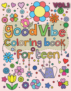Good Vibes Coloring Book for Teen: An Adult Coloring Book with Fun, Easy, and Relaxing Coloring Pages