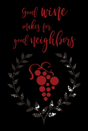 Good Wine Makes For Good Neighbors: Wine Pairing for the Wine Enthusiast - A Wine Tasting Review Notebook