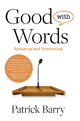 Good with Words: Speaking and Presenting - Barry, Patrick
