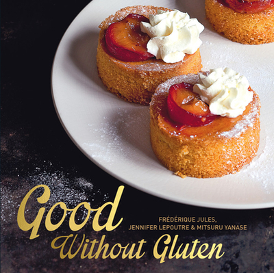 Good Without Gluten - Jules, Frederique, and Lepoutre, Jennifer