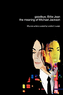 Goodbye, Billie Jean: The Meaning of Michael Jackson