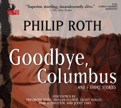 Goodbye, Columbus: And 5 Short Stories - Roth, Philip, and Bikel, Theodore (Read by), and Ellison, Harlan (Read by)