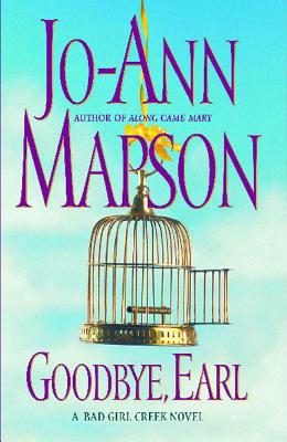 Goodbye, Earl: A Bad Girl Creek Novel - Mapson, Jo-Ann