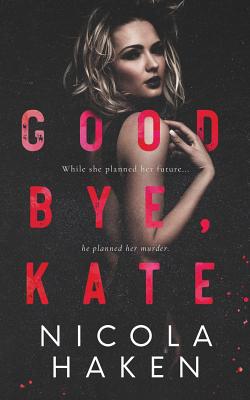 Goodbye, Kate - Haken, Nicola