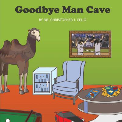 Goodbye Man Cave: An Unauthorized Parody - Celio, Theresa (Editor), and Celio, Christopher J